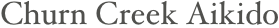 Churn Creek Aikido
